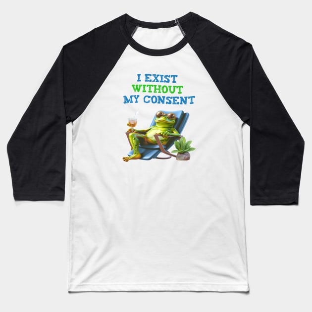 I exist without my consent Baseball T-Shirt by ArtfulDesign